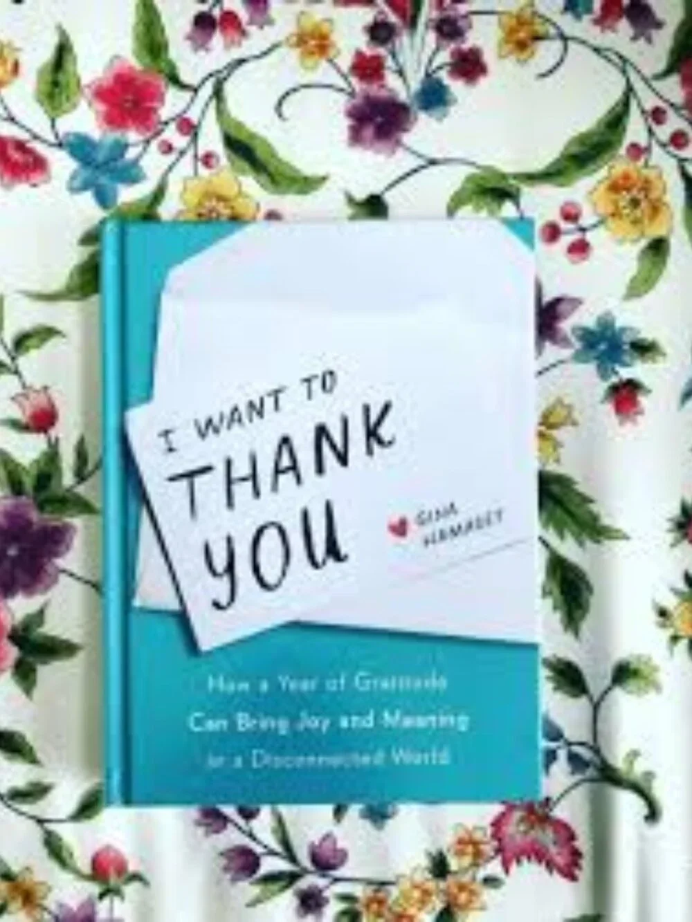 I Want to Thank You: How a Year of Gratitude Can Bring Joy Book-Hardcover